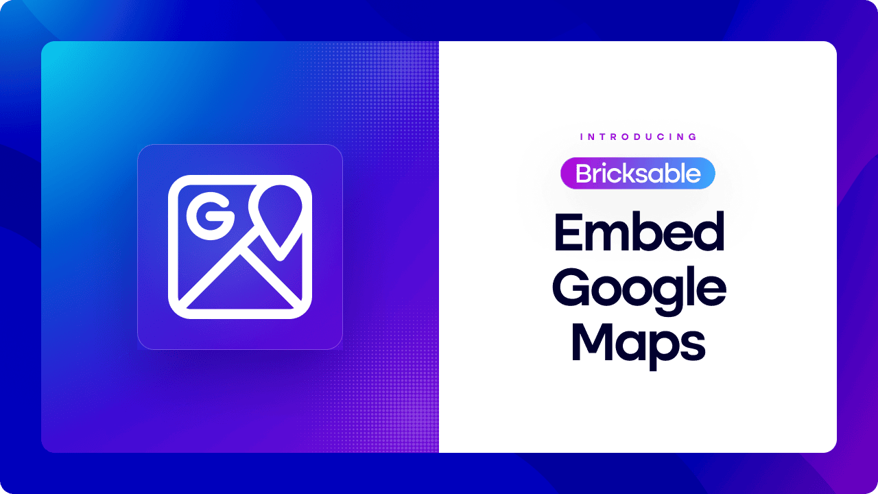 Bricksable Embed Google Maps